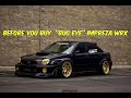 Watch This BEFORE You Buy A Bug Eye Subaru Impreza WRX