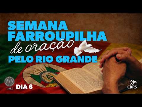 Semana Farroupilha de Oração pelo Rio Grande - Dia 6 (18/09/2026)
