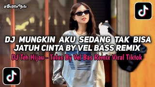 Download lagu DJ TEH HIJAU – TULUS || MUNGKIN AKU SEDANG TAK BISA JATUH CINTA BY VEL BASS REMIX 2026 !! mp3