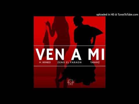 RONEO X TASKMZ X ZENO EL FARAON - VEN A MI