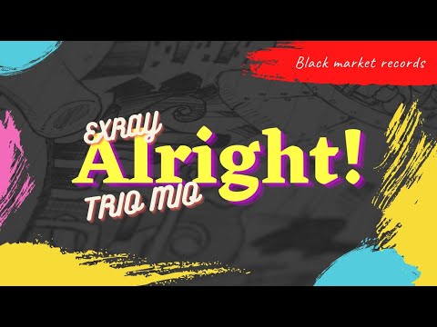 ALRIGHT! -EXRAY TANIUA Ft TRIO MIO & Dj DEKLACK(OFFICIAL VIDEO)