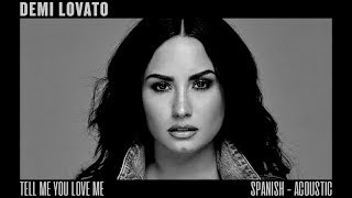 Demi Lovato - Tell Me You Love Me (Spanish Acoustic)