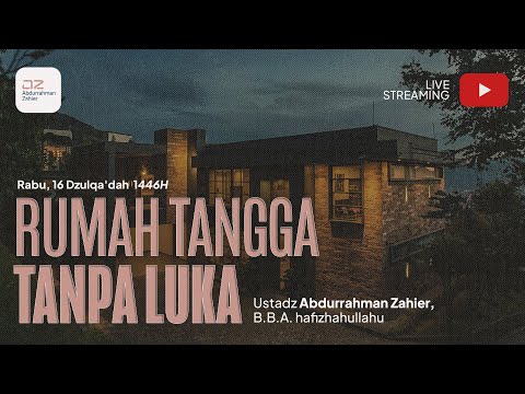 Rumah Tangga Tanpa Luka - Ustadz Abdurrahman Zahier, BBA