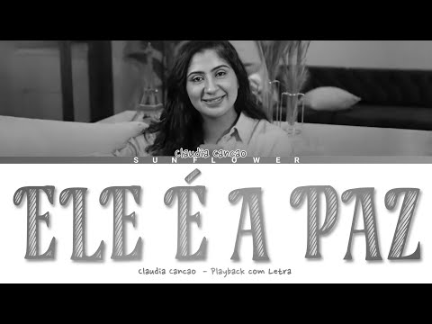ELE É A PAZ - Cláudia Canção | Playback com Letra