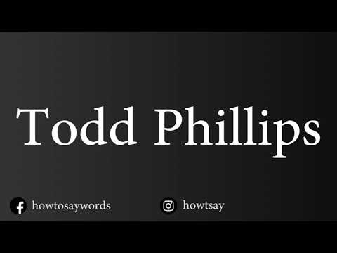 How To Pronounce Todd Phillips