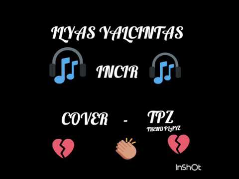 ILYAS YALCINTAS - INCIR (TREND PLAYZ COVER)
