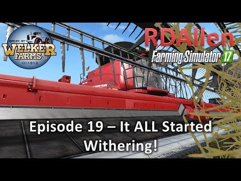 Farming Simulator 17 Welker Farms E19 - It ALL Started Withering!