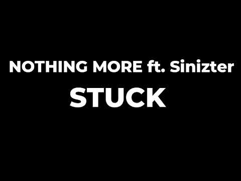 NOTHING MORE ft. Sinizter - STUCK Lyrics
