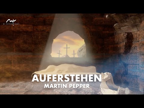 Auferstehen | Osterlied | Martin Pepper | Original Video