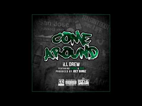 iLL Drew - Come Around [Ft. Ca$ha & JDub]