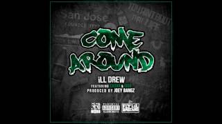 iLL Drew - Come Around [Ft. Ca$ha & JDub]