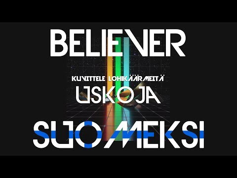 Believer suomeksi | Kuvittele Lohikäärmeitä - Uskoja
