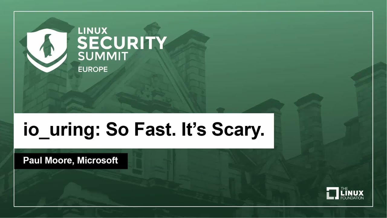 io_uring: So Fast. It's Scary. - Paul Moore, Microsoft - YouTube
