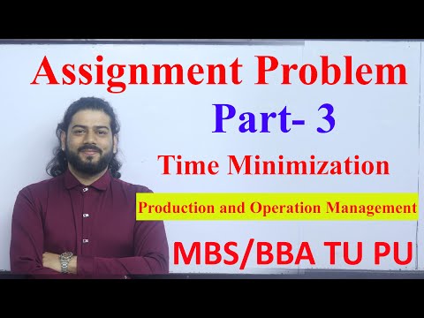 Assignment Problem  Part - 3 Time minimization MBS 2nd Sem Production and Operation Management