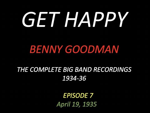 GET HAPPY: The Benny Goodman Big Band Sessions, 1934-36 Episode 7