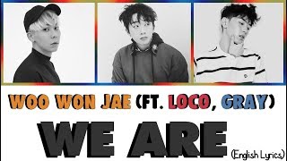 Woo WonJae - We Are (ft GRAY Loco) HanRomEng Lyric