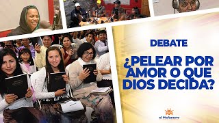 ¿Pelear por Amor o que Dios Decida? – El Debate