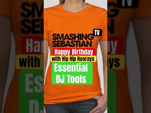 Happy Birthday (with Hip Hip Hoorays/Hurrays) Smashing Sebastian Essential DJ Tools