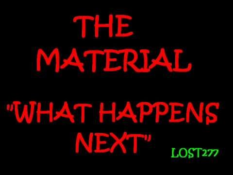 The Material What happens next (lyrics on screen)