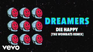 DREAMERS, The Wombats - Die Happy (The Wombats Remix/Audio Only)