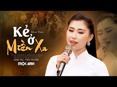 Kẻ Ở Miền Xa - Mộc Anh | Nhạc Lính Xưa Hải Ngoại (MV)