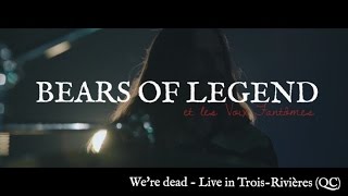 Bears of Legend - We're dead - Live in Trois-Rivières (QC)