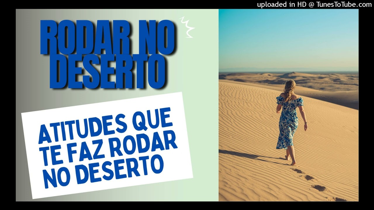 RODAR NO DESERTO - ATITUDES QUE TE FAZ RODAR NO DESERTO