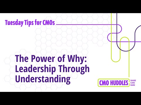 The Power of Why: Leadership Through Understanding | CMO Tips