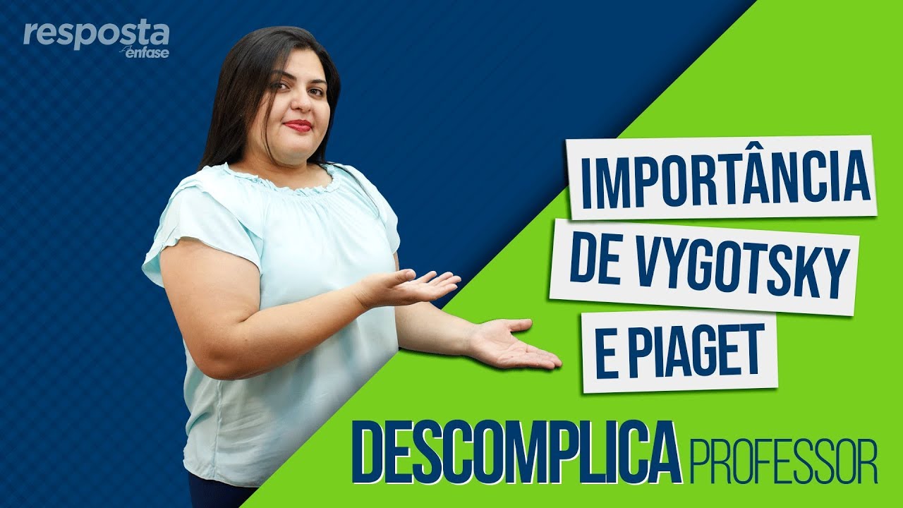 Importância de Vygotsky e Piaget - RESPOSTA #6