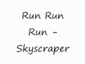 Run Run Run - Skyscraper