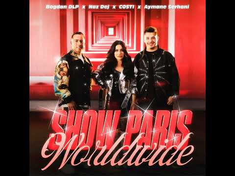 Bogdan DLP X Naz Dej  X Costi X Aymane Serhani - Show Ca La Paris |