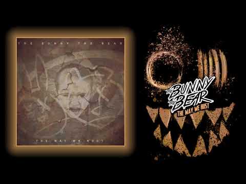 The Bunny The Bear - Revisiting Romance [The Way We Rust]