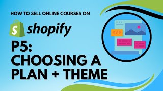 How to Sell Courses on Shopify - P5  - Setting Up Your Online Store (Choosing a plan and theme)