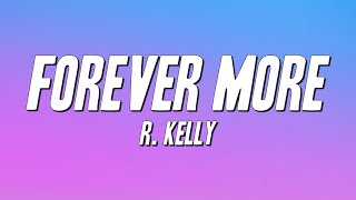 R. Kelly - Forever More (Lyrics)