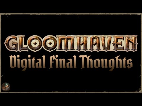 Gloomhaven Digital Final Thoughts