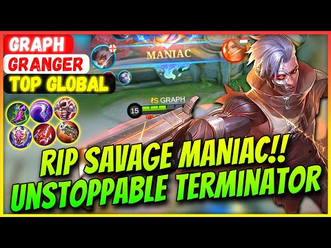 RIP SAVAGE MANIAC!! Unstoppable Terminator [ Top Global Granger ] GRAPH - Mobile Legends Gameplay