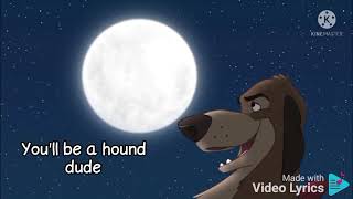 Hound dude. song lyrics. The fox and the hound 2