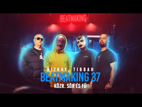 Rizkay, Tibbah - Beatmaking 37. (közr. Sör És Fű)