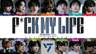 Download lagu SEVENTEEN (세븐틴) - 'F*ck My Life' Lyrics [Color Coded_Han_Rom_Eng] mp3