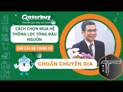 Cách chọn mua hệ thống lọc tổng đầu nguồn cho căn hộ chung cư chuẩn chuyên gia