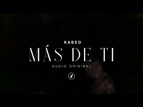 Kabed Mas De Ti (Audio Oficial)