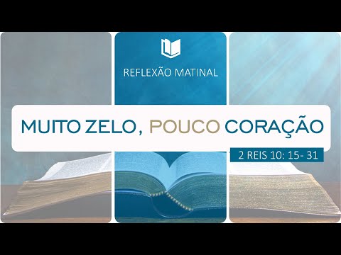 Muito Zelo, Pouco Coração | Reflexão