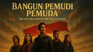 Download lagu BANGUN PEMUDI PEMUDA | Lagu Nasional | Orchestra Heavy Metal mp3