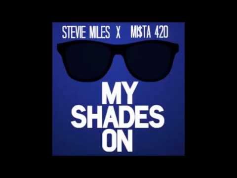 Stevie Miles - My Shades On Ft. Mi$ta 420