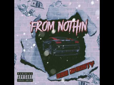 333 Sheisty - From Nothin (Prod. By Pdot Beats)