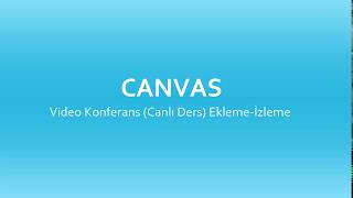 Canvas Video Konferans Ekleme-İzleme