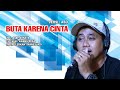 BUTA KARENA CINTA Mansyur S VOC ASEP SONATA