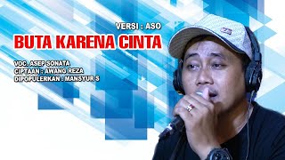 Download lagu BUTA KARENA CINTA (Mansyur S)_VOC. ASEP SONATA mp3