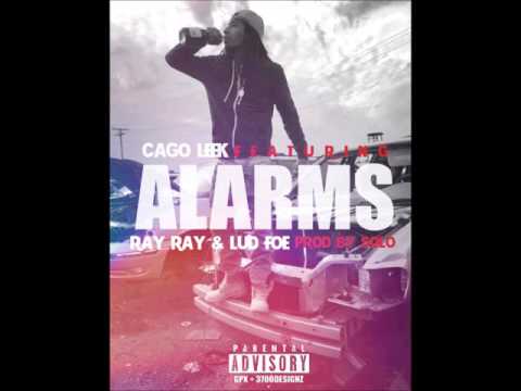 Cago Leek - Alarms Ft Ray Ray & Lud Foe (Produced by Solo)