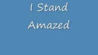 I Stand Amazed
